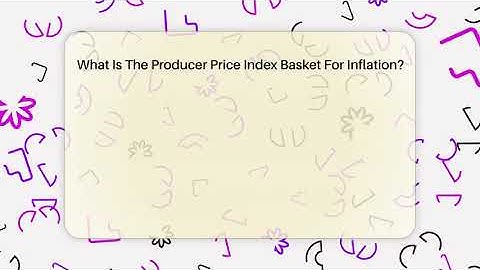 What Is The Producer Price Index Basket For Inflation? - Inflation Insight Channel