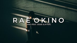 Rae Okino - Mind (Feat. Jesse Slayter)