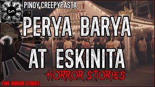 PERYA BARYA AT ESKINITA | True Horror Stories | Pinoy Creepypasta
