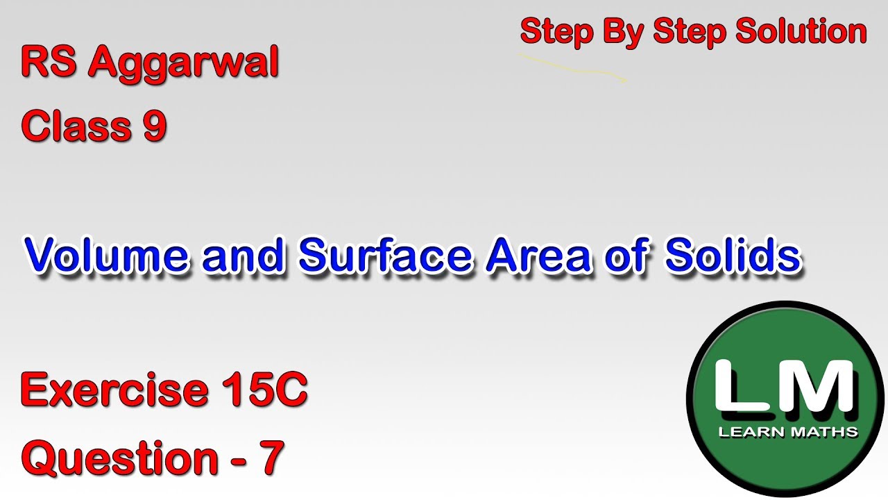 Volume and Surface Area of Solids| Class 9 Exercise 15C Question 7 | RS ...