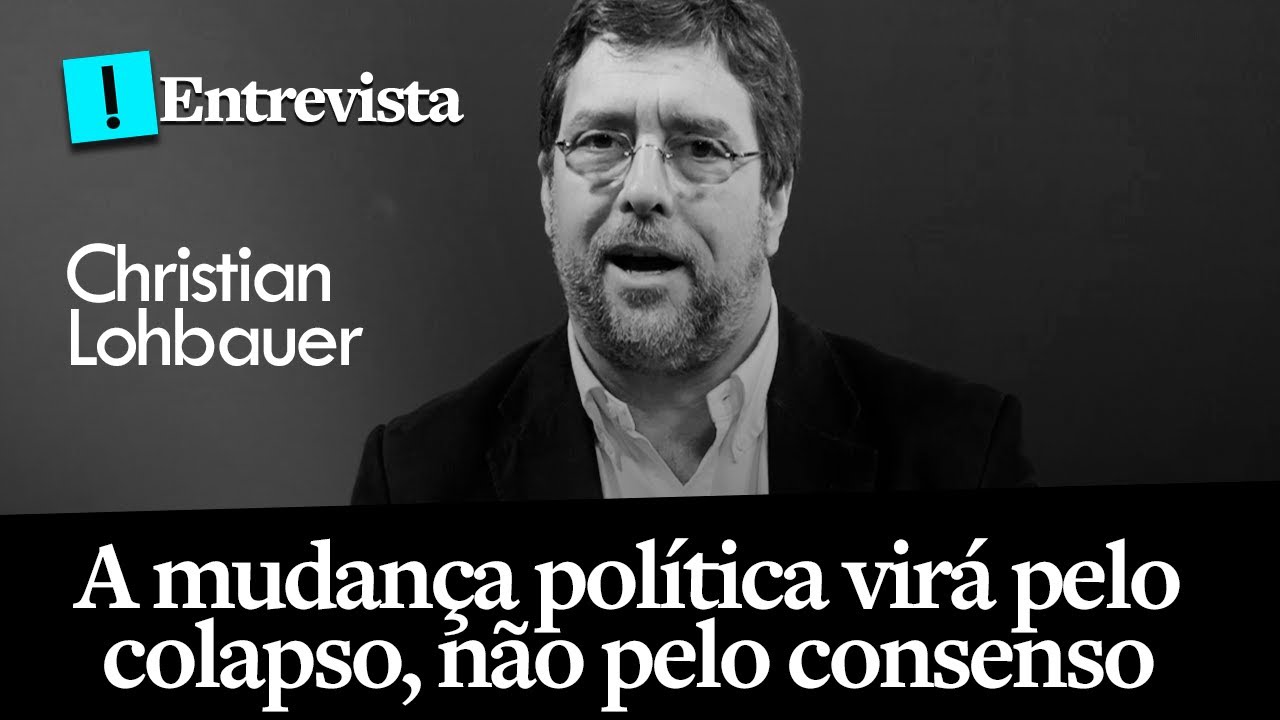 A mudança na política virá pelo colapso, não pelo consenso – entrevista com Christian Lohbauer