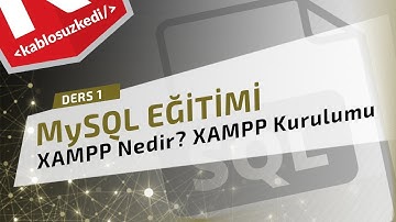 MySQL Eğitimi - Ders 1 | XAMPP PHP Nedir? Kurulumu
