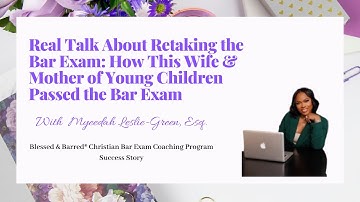 Real Talk About Retaking the Bar Exam: How This Wife & Mother of Young Children Passed the Bar Exam