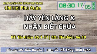 HTTL PHÚ XUÂN - Chương trình thờ phượng Chúa - 17/05/2020