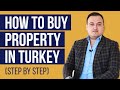 How To Buy Property In Turkey As A Foreigner [Step By Step] 2020