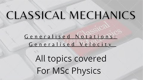 Classical Mechanics | Generalised Velocity