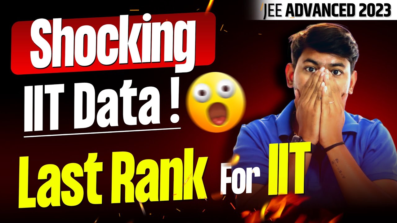 Shocking IIT Data Last Rank For IIT JEE Advanced 2023 YouTube shocking-iit-data-last-rank-for-iit-jee-advanced-2023-youtube