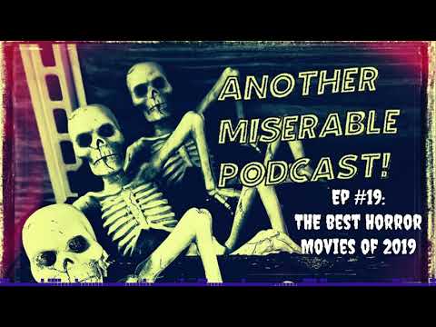 ep-#19:-the-best-horror-movies-of-2019!---another-miserable-podcast