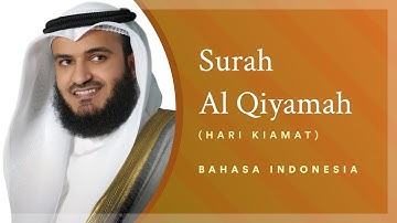 Surah Al Qiyamah | Mishary Rashid Al Afasy | Arabic and Indonesian | سورة القيامة