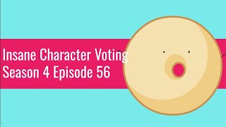 Insane Character Voting S4E56