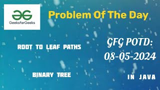 Information Root to Leaf Paths | GFG | GFG POTD | 08-05-24 | 08-May-24 News
