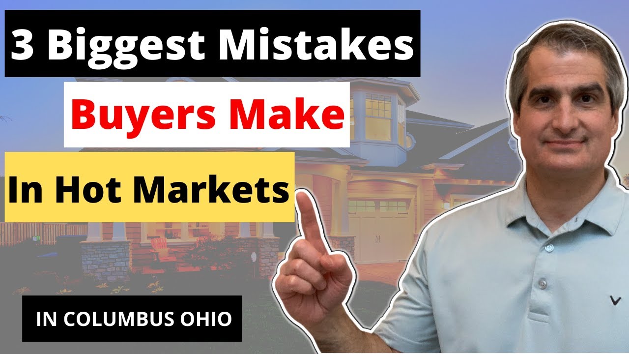 Columbus Ohio 3 Mistakes Buyers Make in Hot Real Estate Markets YouTube
