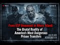 “From USP Beaumont to Rikers Island  The Brutal Reality of America’s Most Dangerous Prison Transfers