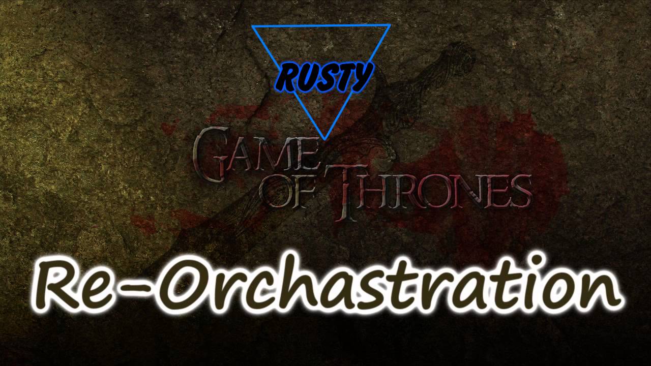 Rusty - Game Of Thrones Re Orchestration + Remix Teaser