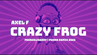 Axel F - Crazy Frog (PedroDJDaddy - Phonk Remix 2023)