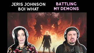 Jeris Johnson, BOI WHAT - Battling My Demons (Reaction)