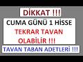 DİKKAT !!! CUMA GÜNÜ 1 HİSSE TEKRAR TAVAN OLABİLİR !!! TAVAN TABAN ADETLERİ !!! BIST BORSA PARA