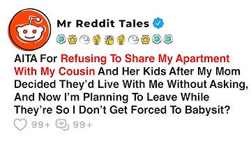 AITA For Refusing To Share My Apartment With My Cousin And Her Kids After My Mom...