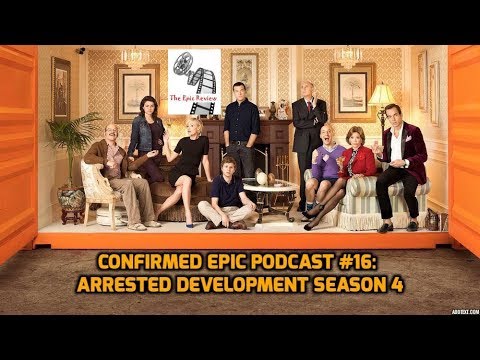 Confirmed Epic Podcast Retro Rewind #16: Arrested Development Season 4
