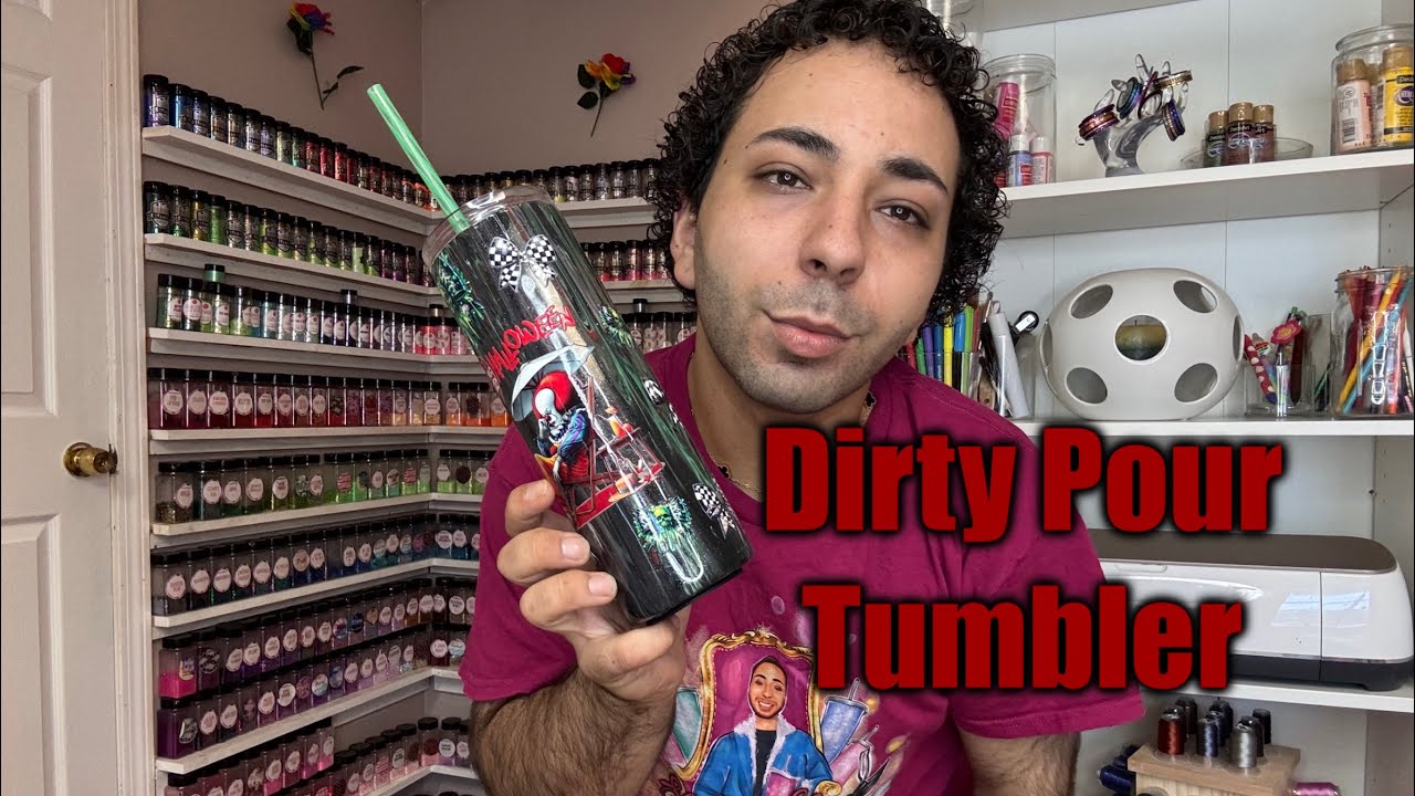 DIRTY pour tumbler