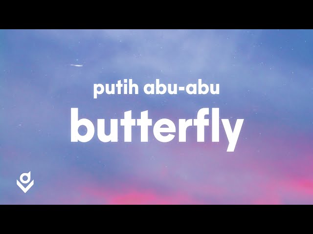 Putih Abu-Abu  - Butterfly (Lyrics) class=