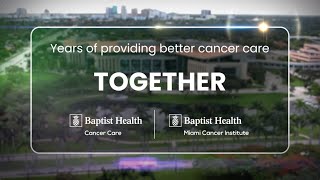 Baptist Health Miami Cancer Institute Milestones