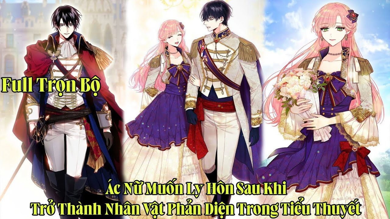 Ác Nữ Muốn Ly Hôn Sau Khi Trở Thành Nhân Vật Phản Diện Trong Tiểu Thuyết | Full Trọn Bộ