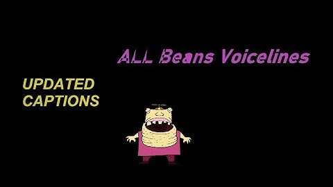 (UPDATED CAPTIONS!) ALL Beans Voicelines [from BBKED]