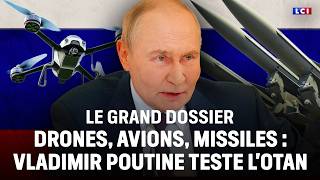 🔴 The Big Dossier - Drones, aircraft, missiles: Vladimir Putin tests NATO｜LCI