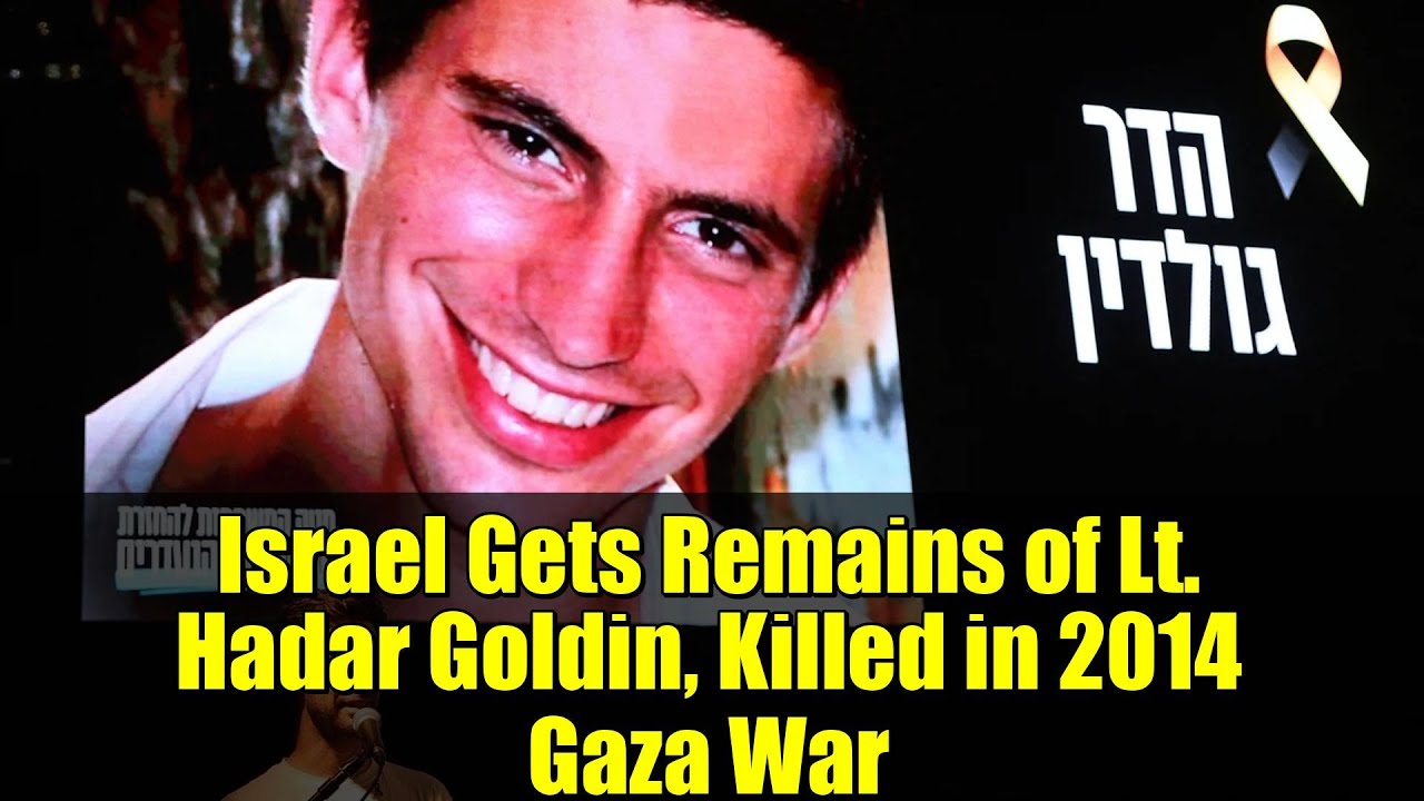 Israel Gets Remains of Lt. Hadar Goldin, Killed in 2014 Gaza War