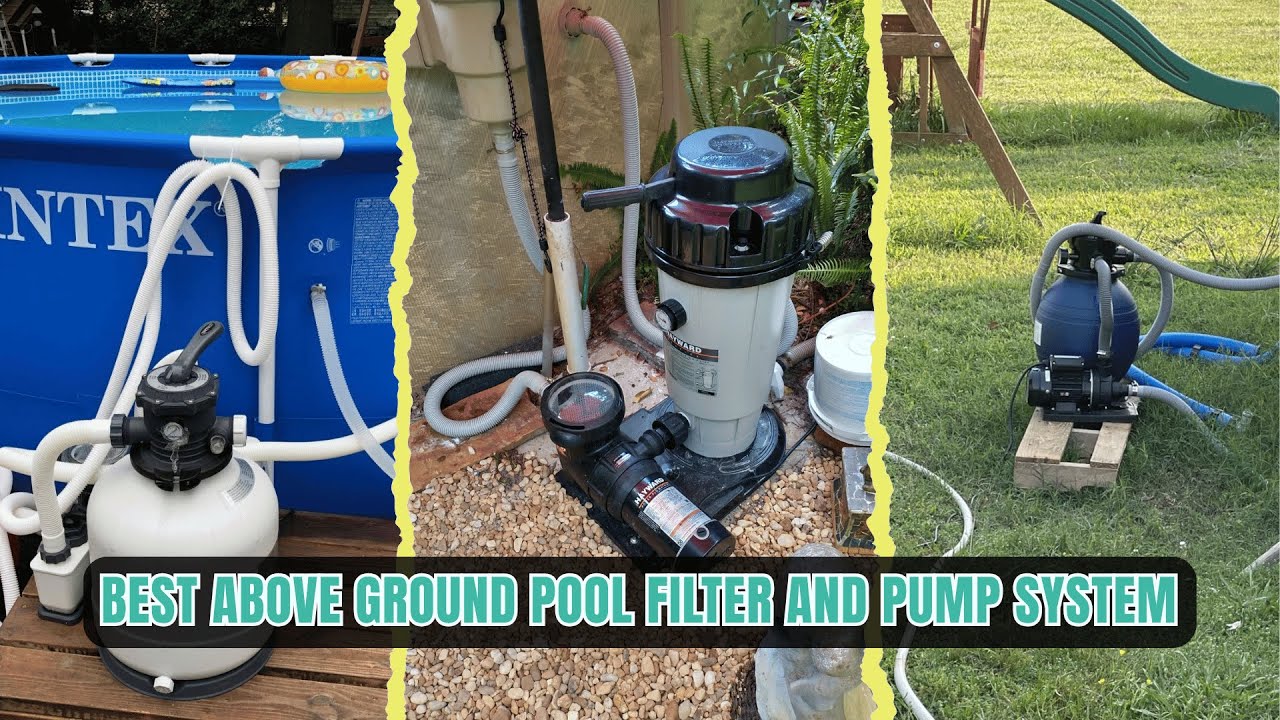5 Best Above Ground Pool Filter and Pump System 2026! Tested & Tried ...