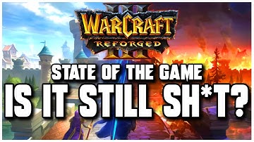 WC3 Reforged 1 Year Later: IS IT STILL SH*T?