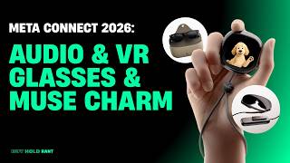 $META Connect 2026 Recap: Audio Glasses, VR Glasses, and Muse Charm