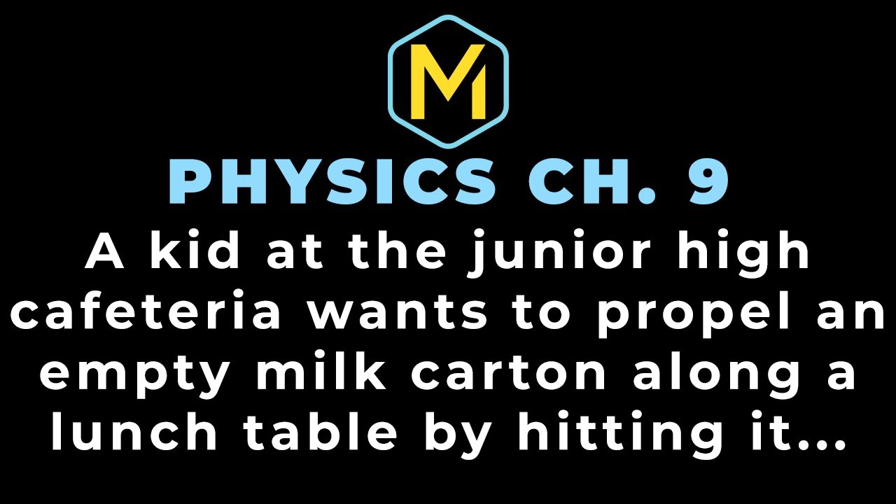 9.31 Mastering Physics Solution, "A kid at the junior high cafeteria wants to propel an empty milk