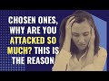 Chosen Ones, Why Are You Attacked So Much? This is the reason | Awakening | Spirituality