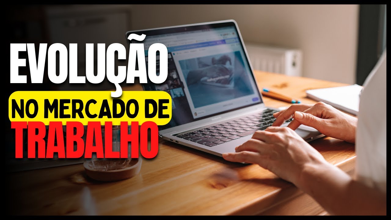 Viva uma nova era do mercado de trabalho - EVOLUÇÃO NO MERCADO DE ...