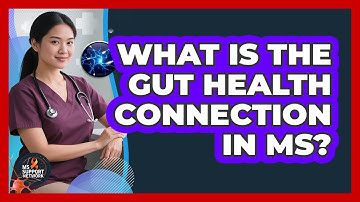 What Is The Gut Health Connection In MS?