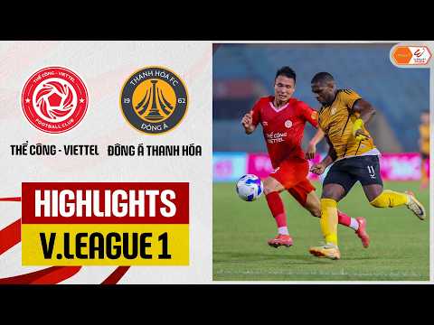 Highlights: Thể Công-Viettel - Đông Á Thanh Hóa | Thế trận căng thẳng, chiến thắng kịch tính — football highlights