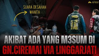 JANGAN DITIRU! Pengalaman Mistis Pendaki Akibat ada yang M3sum di Gunung Ciremai via Linggarjati