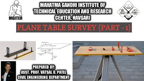 PLANE TABLE SURVEY [PART-1] ~ GTU : Surveying (3140601) @M.G.I.T.E.R, NAVSARI