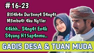 Bab 16-23🌽 B3l4h4n Dur3nny4 S4ng4t M3mbu4t 4ku G3l1