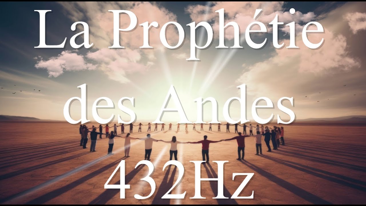 La Prophétie des Andes 432Hz - YouTube
