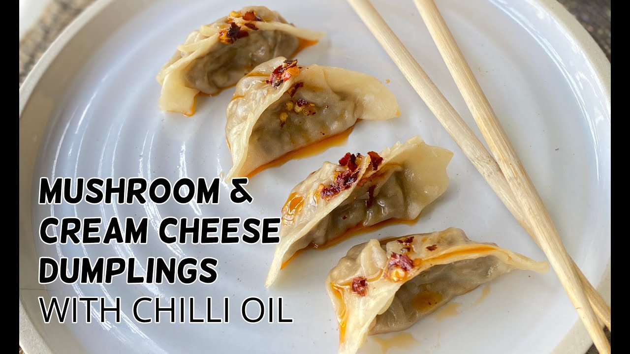 MUSHROOM & CREAM CHEESE DUMPLINGS WITH CHILLI OIL YouTube