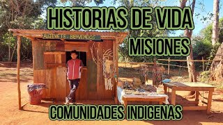 Como viven. Que hacen. Misiones comunidades indigenas. Historia de vida