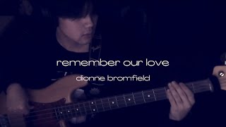 dionne bromfield - remember our love (short bass cover)