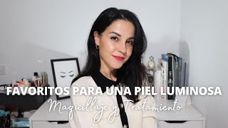 Mis favoritos para una piel luminosa | Maquillaje y tratamiento