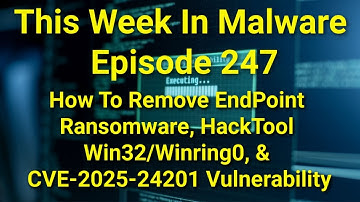 TWIM Ep247: How To Stop EndPoint Ransomware, HackTool Win32/Winring0, & CVE-2025-24201 Vulnerability