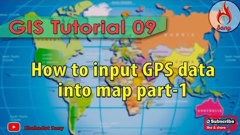 GIS Tutorial 09- How to input GPS data into Map part-1