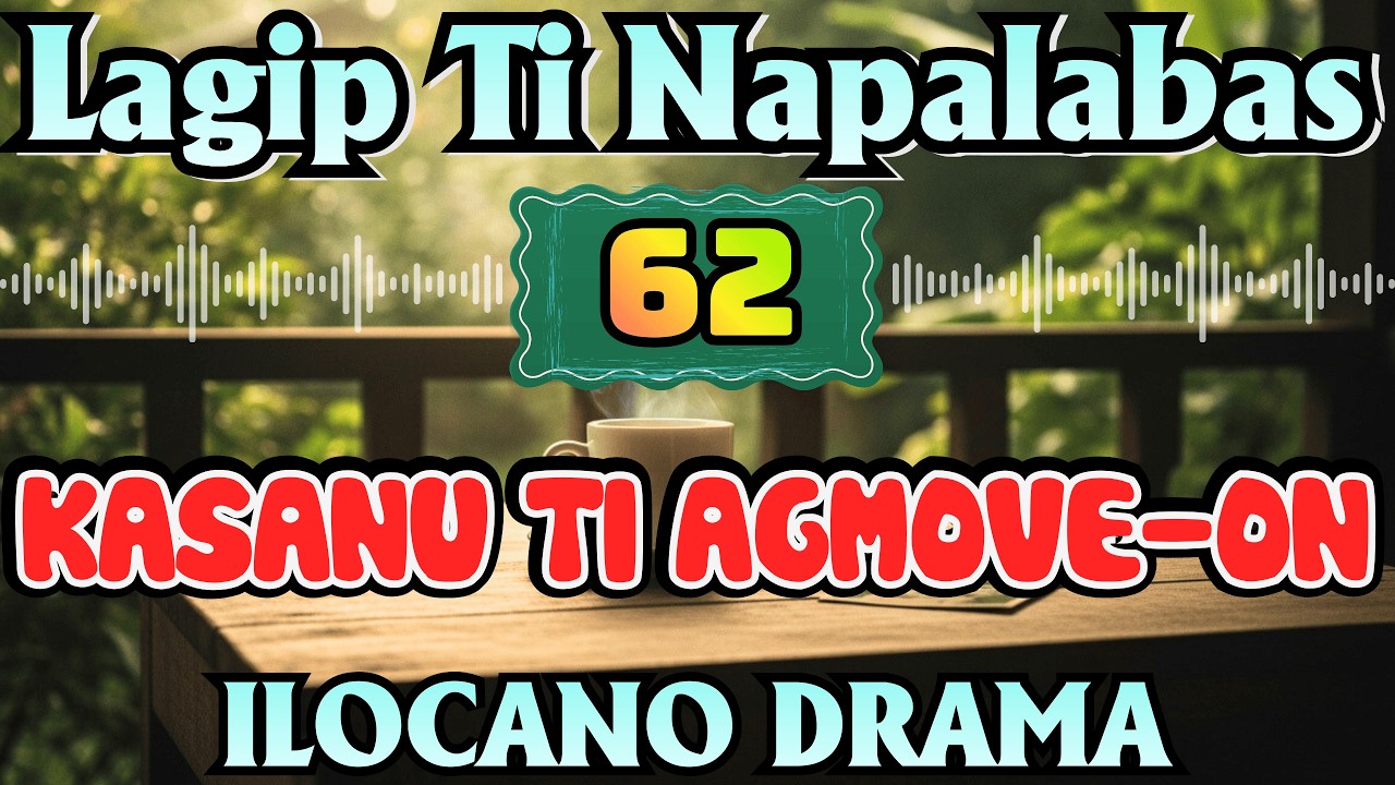 KASANU TI AGMOVE-ON｜LAGIP TI NAPALABAS DRAMA｜ILOCANO DRAMA｜OLD DRAMA｜Ilocano Old Radio Stories