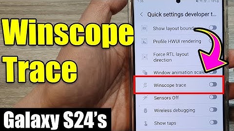 Galaxy S24/S24+ Ultra: How to Turn On/Off Quick Settings Developer Tiles Winscope Trace